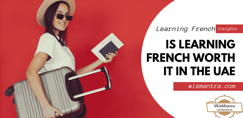 Is Learning French Worth It in the UAE? Real Career & Visa Benefits