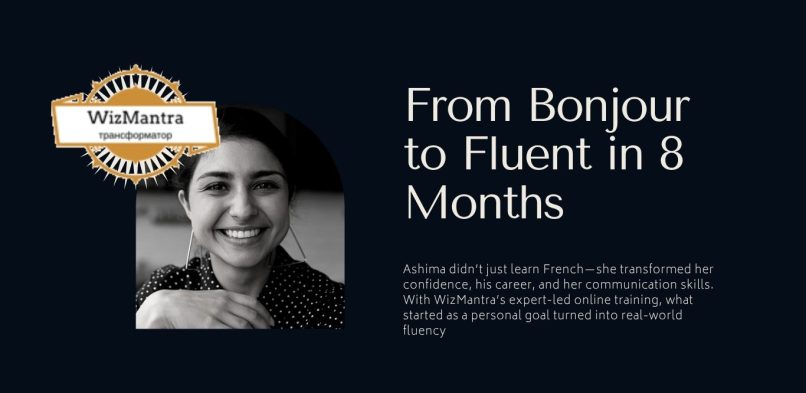 From Dubai to Paris: How Ashima Became Fluent in French in Just 8 Months with WizMantra